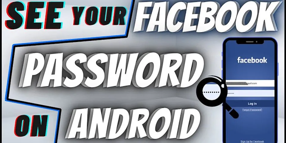 How can I see my Facebook password on Android?