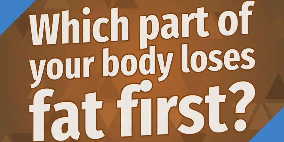 What body part burns the most fat?