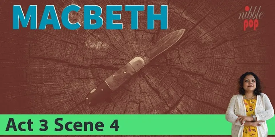 What is the significance of Act 3 Scene 4 in Macbeth?